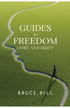 Coperta cărții 'Guides to Freedom: Core and Drift - Bruce Hill'