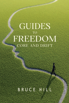 Coperta cărții 'Guides to Freedom: Core and Drift - Bruce Hill'