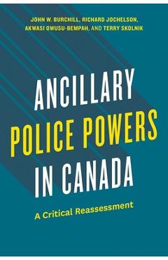 Coperta cărții 'Ancillary Police Powers in Canada: A Critical Reassessment - Burchill John W.'