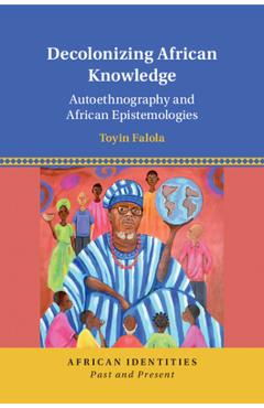 Coperta cărții 'Decolonizing African Knowledge - Toyin Falola'