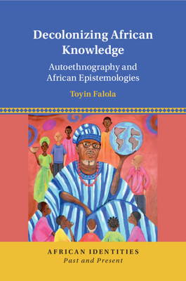 Coperta cărții 'Decolonizing African Knowledge - Toyin Falola'