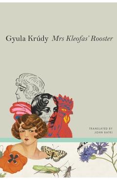 Coperta cărții 'Mrs Kleofas's Rooster: Three Novellas - Gyula Krúdy'