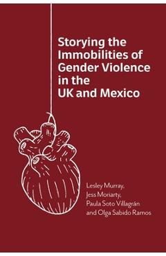 Coperta cărții 'Storying the Immobilities of Gender Violence in the UK and Mexico - Lesley Murray'