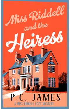 Coperta cărții 'Miss Riddell and the Heiress: A Cozy Mystery with a Female Sleuth Where Inheritance Turns Deadly - P. C. James'