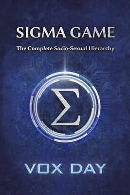 Coperta cărții 'Sigma Game: The Complete Socio-Sexual Hierarchy - Vox Day'