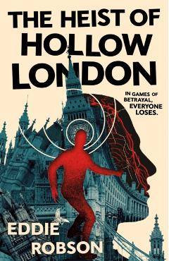 Coperta cărții 'The Heist of Hollow London - Eddie Robson'