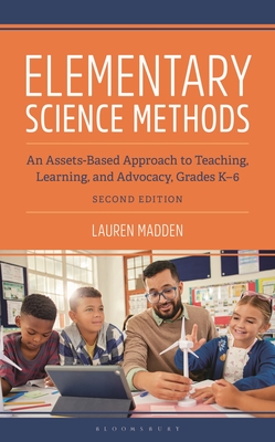 Coperta cărții 'Elementary Science Methods: An Assets-Based Approach to Teaching, Learning, and Advocacy, Grades K-6, Second Edition -'