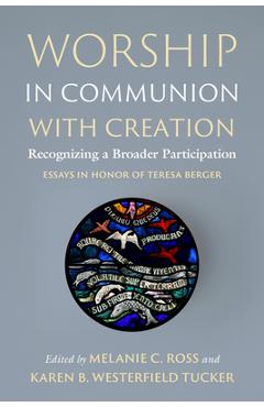 Coperta cărții 'Worship in Communion with Creation: Recognizing a Broader Participation - Melanie C. Ross'