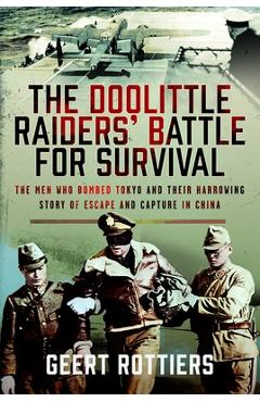 Coperta cărții 'The Doolittle Raiders' Battle for Survival: The Men Who Bombed Tokyo and Their Harrowing Story of Escape and Capture in'