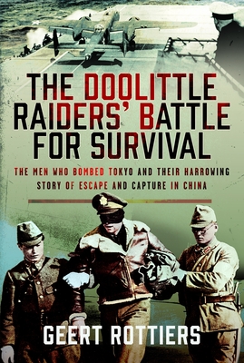 Coperta cărții 'The Doolittle Raiders' Battle for Survival: The Men Who Bombed Tokyo and Their Harrowing Story of Escape and Capture in'