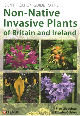 Coperta cărții 'Identification Guide to the Non-Native Invasive Plants of Britain and Ireland - Fran Giaquinto'