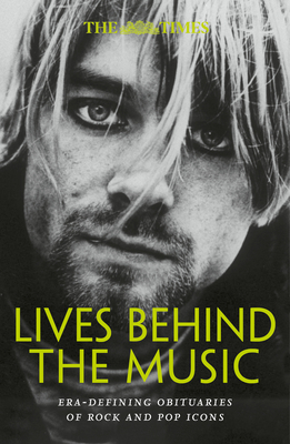Coperta cărții 'The Times Lives Behind the Music: Era-Defining Obituaries of Rock and Pop Music Icons - Nigel Farndale'