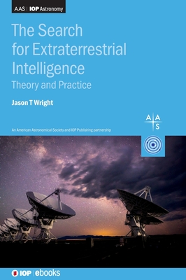Coperta cărții 'The Search for Extraterrestrial Intelligence: Theory and practice - Jason T. Wright'