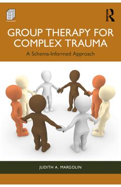 Coperta cărții 'Group Therapy for Complex Trauma: A Schema-Informed Approach - Judith A. Margolin'