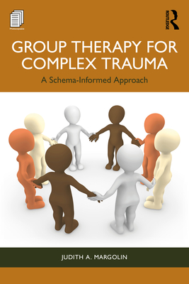 Coperta cărții 'Group Therapy for Complex Trauma: A Schema-Informed Approach - Judith A. Margolin'