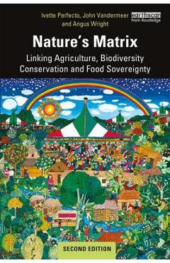 Coperta cărții 'Nature's Matrix: Linking Agriculture, Biodiversity Conservation and Food Sovereignty - Ivette Perfecto'