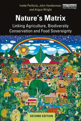 Coperta cărții 'Nature's Matrix: Linking Agriculture, Biodiversity Conservation and Food Sovereignty - Ivette Perfecto'