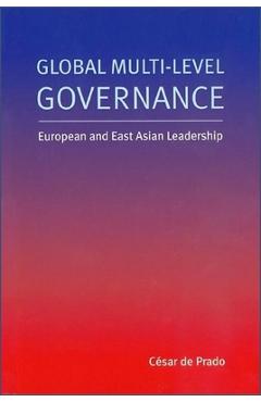 Coperta cărții 'Global Multi-Level Governance: European and East Asian Leadership - César De Prado'