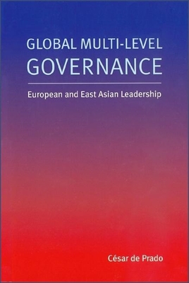Coperta cărții 'Global Multi-Level Governance: European and East Asian Leadership - César De Prado'