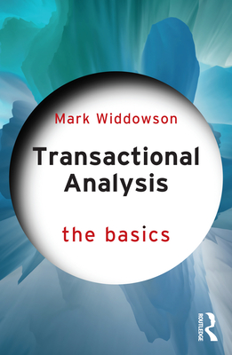 Coperta cărții 'Transactional Analysis: The Basics - Mark Widdowson'