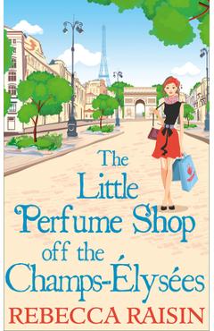 Coperta cărții 'The Little Perfume Shop Off The Champs-Élysées - Rebecca Raisin'