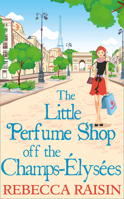 Coperta cărții 'The Little Perfume Shop Off The Champs-Élysées - Rebecca Raisin'