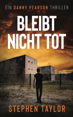 Coperta cărții 'Bleibt nicht tot: German Translation of Won't Stay Dead - Stephen Taylor'