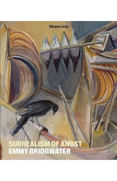 Coperta cărții 'Surrealism of Angst: Emmy Bridgwater - Silvano Levy'