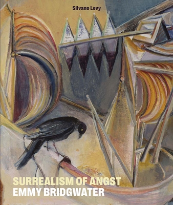 Coperta cărții 'Surrealism of Angst: Emmy Bridgwater - Silvano Levy'