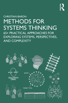 Coperta cărții 'Methods for Systems Thinking: 65+ Practical Approaches for Exploring Systems, Perspectives, and Complexity - Christian'