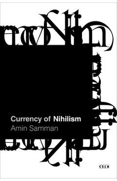 Coperta cărții 'Currency of Nihilism - Amin Samman'