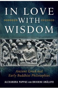 Coperta cărții 'In Love with Wisdom: Ancient Greek and Early Buddhist Philosophies - Bhikkhu Analayo'