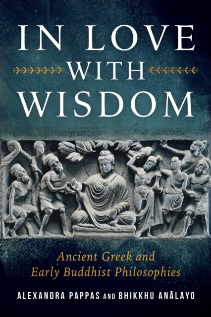 Coperta cărții 'In Love with Wisdom: Ancient Greek and Early Buddhist Philosophies - Bhikkhu Analayo'