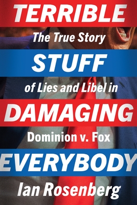 Coperta cărții 'Terrible Stuff Damaging Everybody: The True Story of Lies and Libel in Dominion V. Fox - Ian Rosenberg'