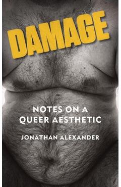 Coperta cărții 'Damage: Notes on a Queer Aesthetic - Jonathan Alexander'