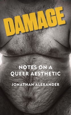 Coperta cărții 'Damage: Notes on a Queer Aesthetic - Jonathan Alexander'