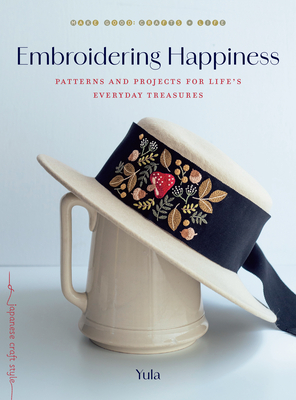 Coperta cărții 'Embroidering Happiness: Patterns and Projects for Life's Everyday Treasures -'
