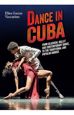 Coperta cărții 'Dance in Cuba: From Classical Ballet and Contemporary Dance to the Traditional and Popular Dances - Elisa Guzzo'