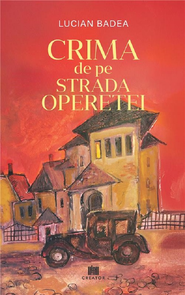 Coperta cărții 'Crima de pe Strada Operetei - Lucian Badea'
