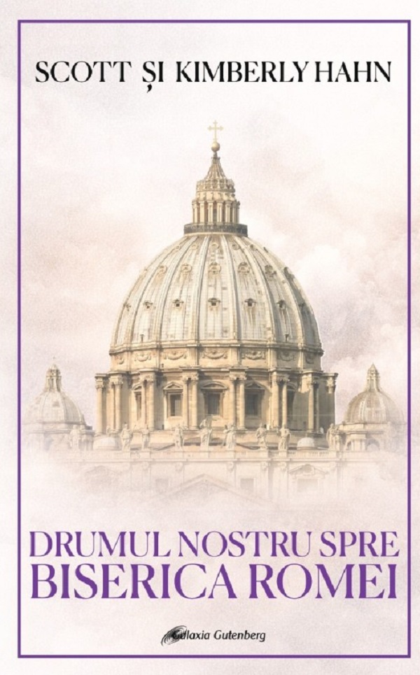 Coperta cărții 'Drumul nostru spre Biserica Romei - Scott Hahn, Kimberly Hahn'