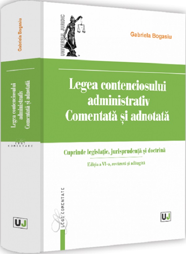 Coperta cărții 'Legea contenciosului administrativ. Comentată și adnotată Ed.6 - Gabriela Bogasiu'