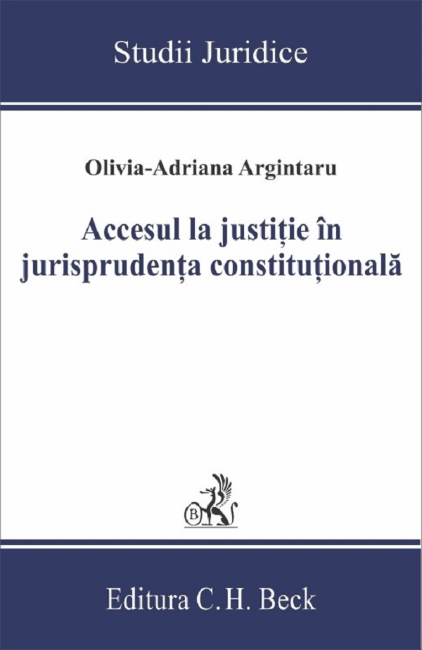 Coperta cărții 'Accesul la justiție în jurisprudența constituțională - Olivia-Adriana Argintaru'