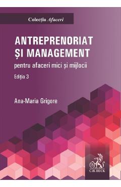 Coperta cărții 'Antreprenoriat și management pentru afaceri mici și mijlocii Ed.3 - Ana-Maria Grigore'