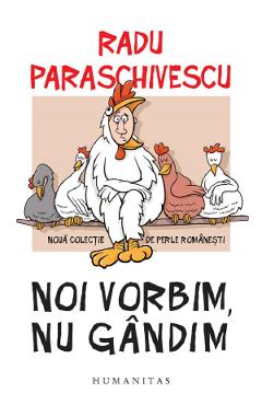 Coperta cărții 'Noi vorbim, nu gândim - Radu Paraschivescu'