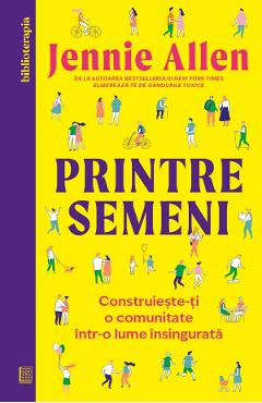 Coperta cărții 'Printre semeni. Construiește-ți o comunitate într-o lume însingurată - Jennie Allen'