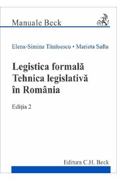 Coperta cărții 'Legistica formală. Tehnica legislativă în România Ed.2 - Elena-Simina Tănăsescu, Marieta Safta'