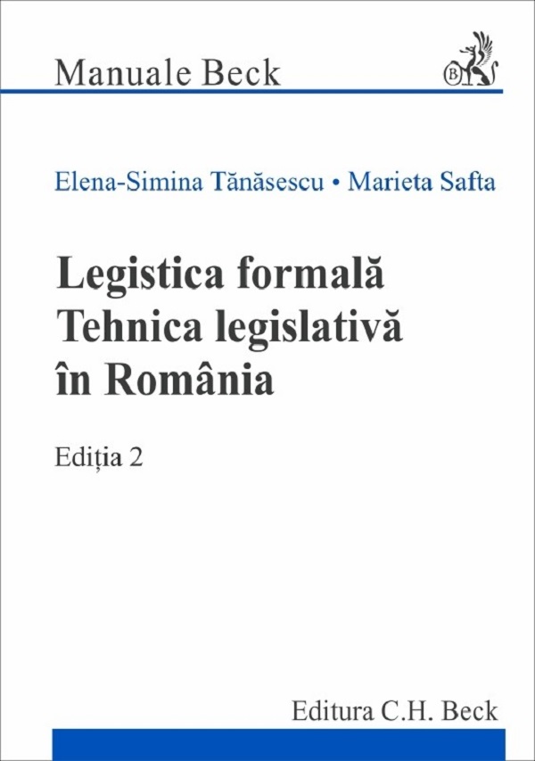Coperta cărții 'Legistica formală. Tehnica legislativă în România Ed.2 - Elena-Simina Tănăsescu, Marieta Safta'