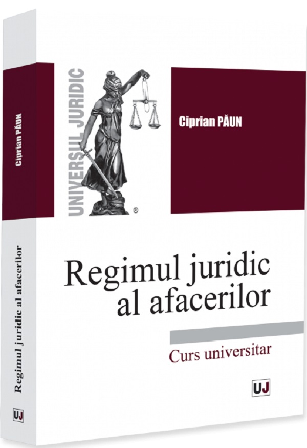 Coperta cărții 'Regimul juridic al afacerilor. Curs universitar - Ciprian Păun'
