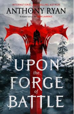 Upon the Forge of Battle - Anthony Ryan