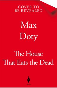 House That Eats the Dead - Max Doty